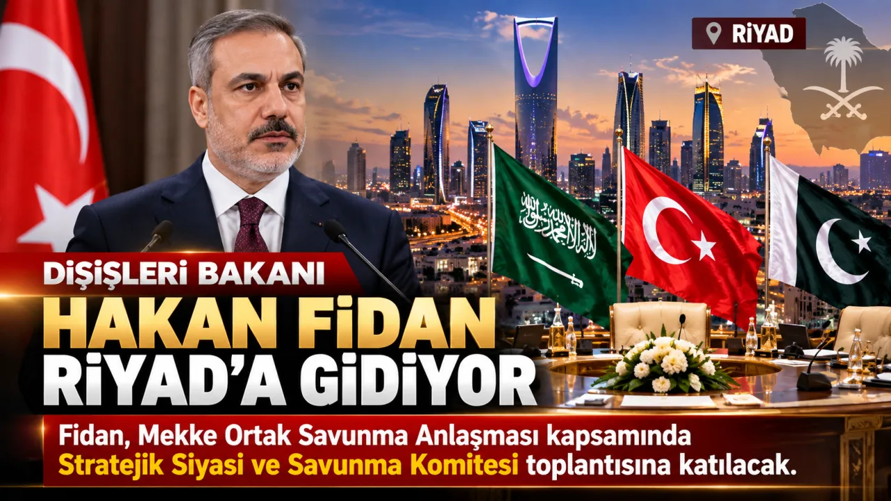 HAKAN FİDAN RİYAD’A GİDİYOR: GÜNDEMDE BÖLGESEL GÜVENLİK VAR