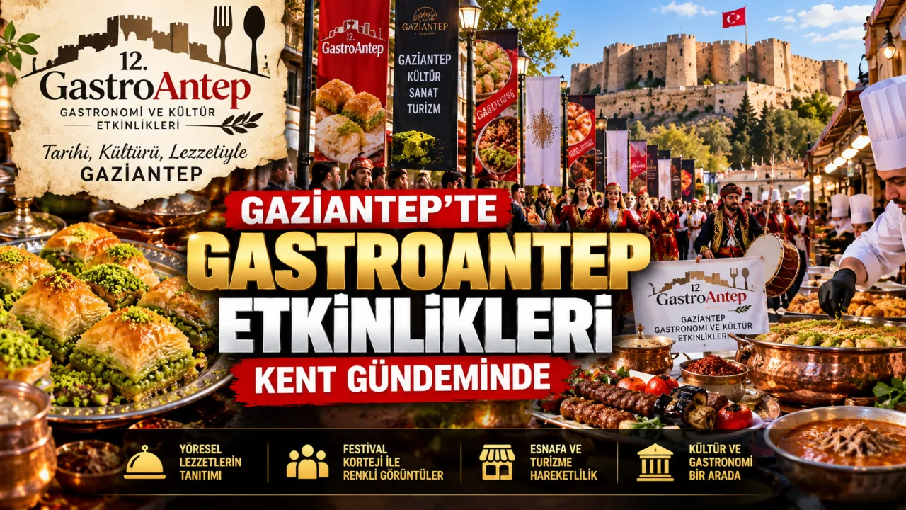 GASTROANTEP'TE LEZZET VE KÜLTÜR BULUŞMASI: GAZİANTEP'İN GASTRONOMİ ZENGİNLİĞİ TANITILIYOR